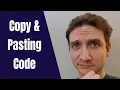 Is it ok to Copy and Paste Code