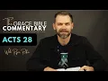 ACTS 28 The Grace Bible Commentary