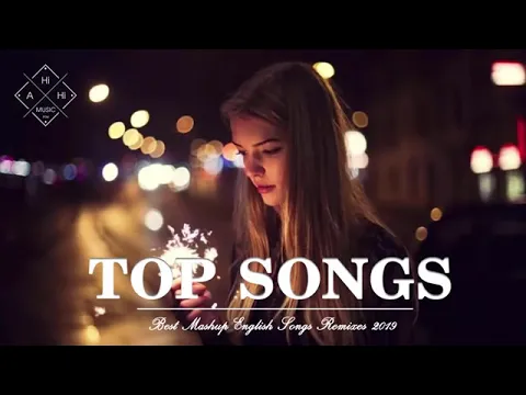 Download MP3 BEST MASHUP OF POPULAR SONGS   BEST ENGLISH SONGS 2019   BEST POP SONGS WORLD
