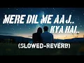 Lagu Mere dil me aaj kya hai | Full |rajesh khanna | kishor kumar | slowed reverb | old is gold | lofi