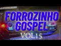 Download Lagu FORROZINHO GOSPEL AS MAIS TOCADAS - SELEÇÃO PISADINHA GOSPEL - VOL 15