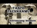 Download Lagu Tanpo Tresnamu (cover keroncong)