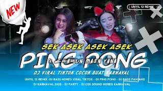 ping pong x style asek asek fyp tiktok unyil 12 remix amunisi karnaval 2025