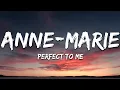 Anne-Marie - Perfect To Me (Lyrics)
