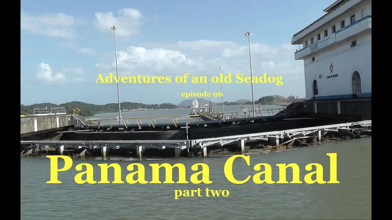 Panama Canal, pt2 Adventures of an Old Seadog, ep96