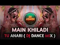 Lagu MAIN KHILADI TU ANARI DJ REMIX 🌊 VIRAL HINDI SONG | 90'SEVERGREENHITS 💗💗 DJ ASHOK 