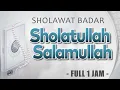 Download Lagu Sholawat Badar - Sholatullah Salamullah Ala Thoha Rasulillah 1 Jam Full Non Stop || El Ghoniy