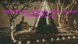 Download Sedang Sayang - Sayangnya (Mawar de Jongh) - Valerie Pola Cover (Lirik n Cover MP3