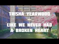 [LYRICS] Trisha Yearwood — Like We Never Had A Broken Heart