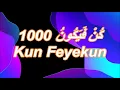 I LOVE ALLAH ll كُنْ فَيَكُونُ 1000 ll Kun Feyekun