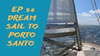 Ep56 Dream sail to Porto Santo