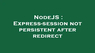 NodeJS Express-session not persistent after redirect