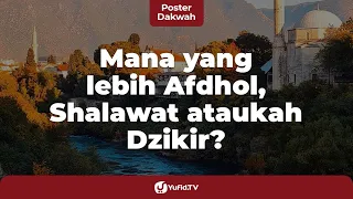 mana yang lebih afdhol shalawat ataukah dzikir poster dakwah