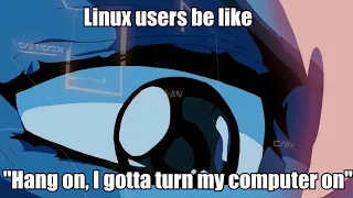 Linux Users be like 2