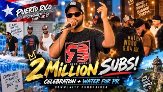 2 Million Subs Celebration : Puerto Rico Water Fundraiser  🇵🇷 ft. DJ Drewski , Don Chino, Kenstarrrz