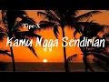 Download Lagu Tipe-X - Kamu Ngga Sendirian Lyrics