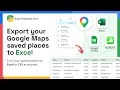 How to Export Google Maps Saved Places to Excel 2026