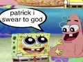 Patrick i swear to god (Original)