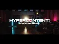 Download Lagu HYPERCONTENT! Live at Jet Studio - 1/2