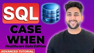 Master SQL CASE WHEN Before Your Next Interview Advanced SQL Tutorial with Healthcare Data