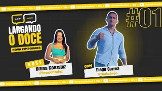 LARGANDO O DOCE COM DIEGO CORREA | #01