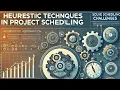 The Role of Heuristics in Solving Complex Project Scheduling Problems