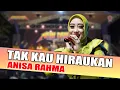 Download Lagu TAK KAU HIRAUKAN - ANISA RAHMA - NEW DEWATA TERBARU