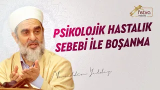 337-) Psikolojik hastalık sebebi ile boşanma