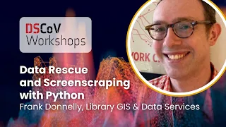 DSCoV Workshop Data Rescue and Screenscraping with Python