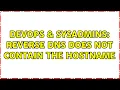 DevOps SysAdmins Reverse DNS does not contain the hostname