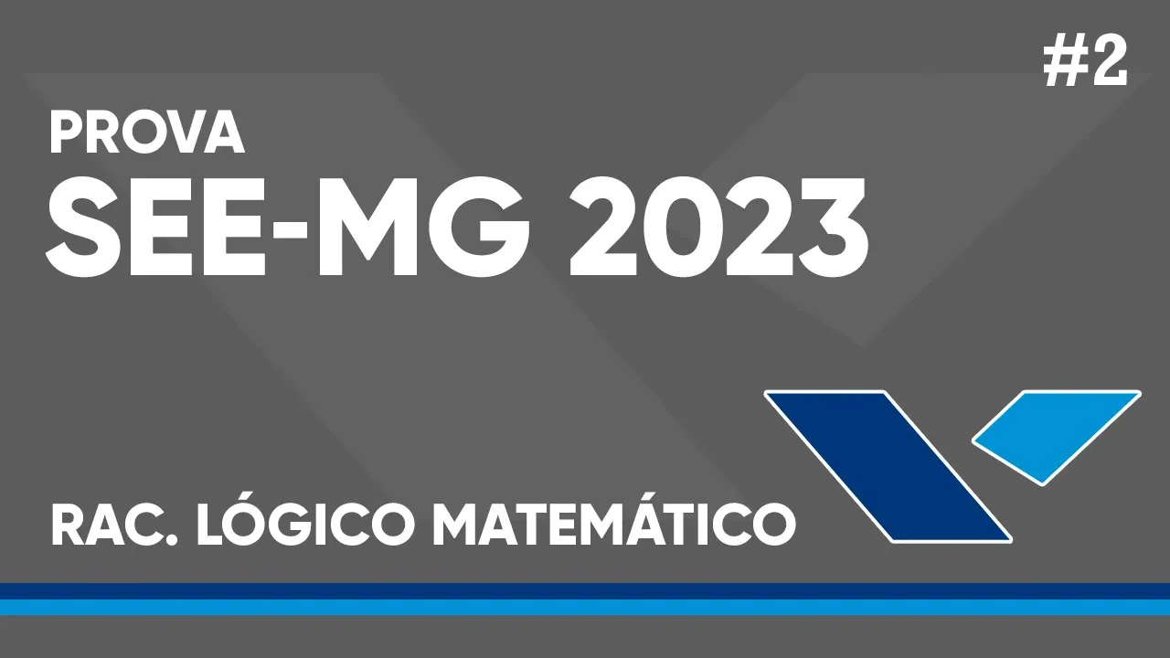 CONCURSO SEE-MG 2023 - PROVA RESOLVIDA - RACIOCÍNIO LÓGICO MATEMÁTICO (BANCA FGV) - TARDE