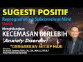 Download Lagu SUGESTI POSITIF untuk Menghilangkan KECEMASAN BERLEBIH (Releasing Anxiety Disorder)
