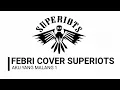 Download Lagu SUPERIOTS - AKU YANG MALANG 1 (cover by. Febri)