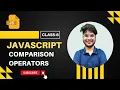 Comparison Operators in JavaScript Class 6 From Beginners to Pro JavaScript Tutorial