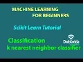 k nearest neighbor classifier knn Machine learning Scikit Learn Scikit learn tutorial