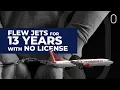 The Commercial Pilot Who Flew For 13 Years WITHOUT A License!