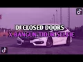 Download Lagu DJ CLOSED DOORS X BANGUN TIDUR SELFIE SLOW VIRAL TIKTOK DJ REEBEL RIMEX