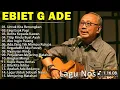 Download Lagu Lagu Terbaik Ebiet G Ade Sepanjang Masa I Lagu Populer Indonesia | Untuk Kita Renungkan 