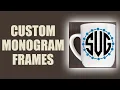 How to Create Custom Monogram Frames in Silhouette Studio
