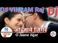 Download Lagu O Jaane Jigar-Song- DJ mix 🎵Yeh Hai🎵 Jalwa ,,🎵🎵