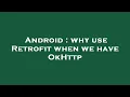 Android why use Retrofit when we have OkHttp