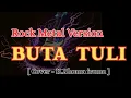 Download Lagu BUTA TULI - RHOMA IRAMA | COVER ROCK METAL VERSION  MUSIK