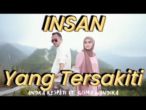 Download MP3 INSAN YANG TERSAKITI - Andra Respati ft. Gisma Wandira (Official MV)