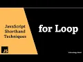 for Loop JavaScript Shorthand Techniques
