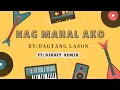 Lagu Nag Mahal Ako By: Dagtang Lason Ft: DjRhey Remix