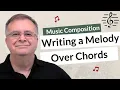 Writing a Melody Over a Chord Progression - Music Composition