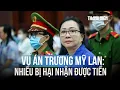 Download Lagu Vụ án Trương Mỹ Lan: 40.271 người dân đã nhận được hơn 7.000 tỉ đồng