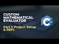 Project Setup REPL Custom Expression Evaluator Part 1 C