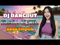 DJ DANGDUT NOSTALGIA 80,90AN 🔥 DJ REMIX ENAK BUAT SANTAI VOL 39