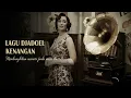 Lagu Playlist Tembang Jadul 1940–1970 | Melodi Nostalgia Membuat Hati Adem